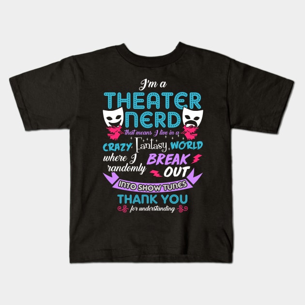 Theater Nerd Funny Kids T-Shirt by KsuAnn